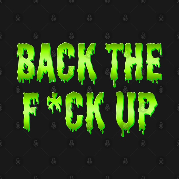 Back the F*ck Up v2 by MiruMoonie