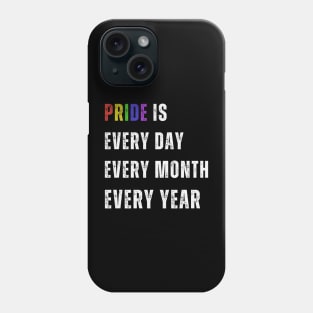 Pride Rainbow Design - Pride is every day, every month every year Phone Case