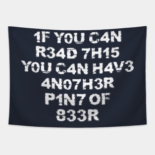 If you can read this you can have another beer lovers humourous gift Tapestry