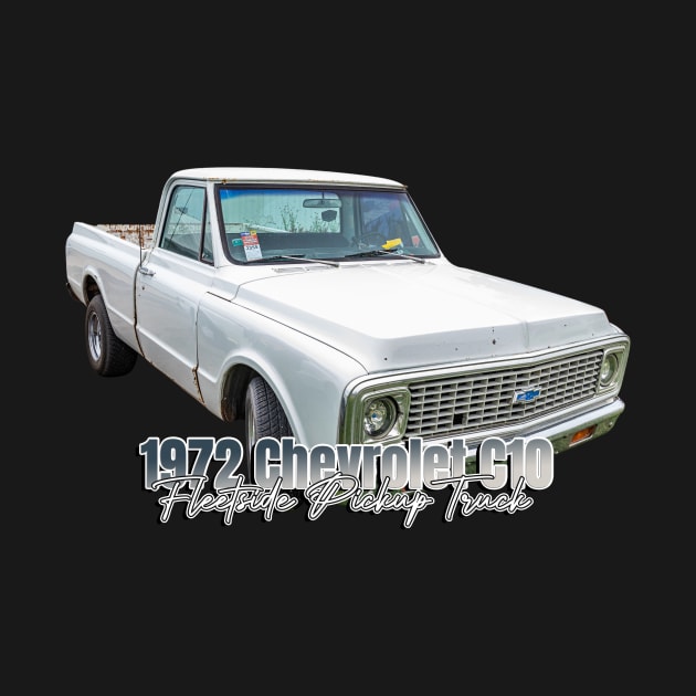 1972 Chevrolet C10 Fleetside Pickup Truck by Gestalt Imagery