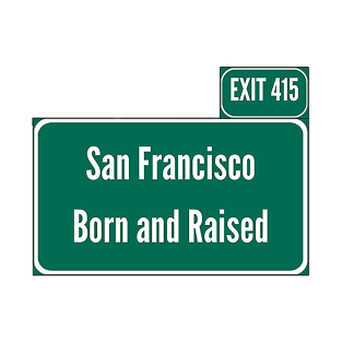 San Francisco Born and Raised w/415 area code T-Shirt