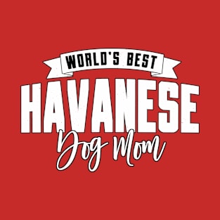 Havanese, World's Best Dog Mom T-Shirt