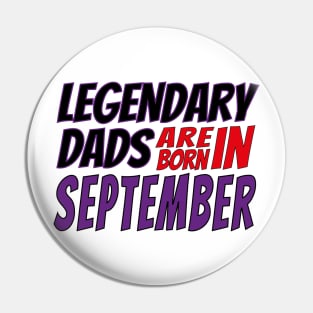 Legendary Dads Are Born In September Pin