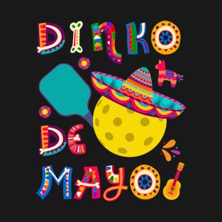 Dinko de Mayo Funny Cinco de Mayo Funny Pickleball T-Shirt