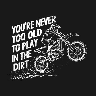 Play in the Dirt Bike Motocross Men and Boys T-Shirt