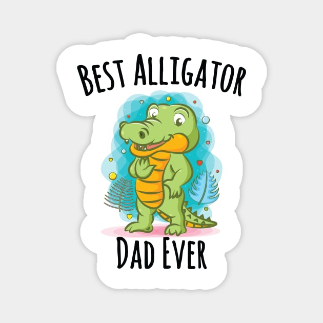 Best Alligator Dad Ever Magnet by Medhidji