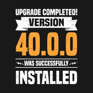 Upgrade Completed Version 40.0.0 Funny 40th birthday Gift T-Shirt