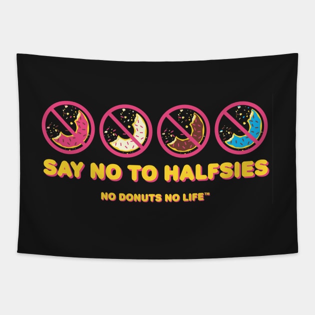 Say No to Halfsies Tapestry by nodonutsnolife