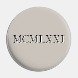 Roman Numeral 1971 Pin