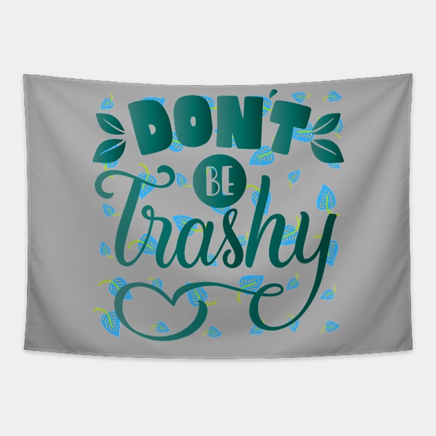 DON'T BE TRASHY Tapestry by Lolane