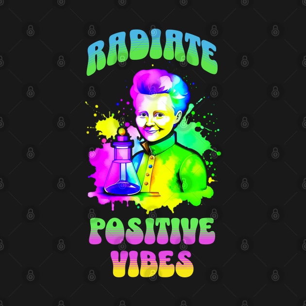 Marie Curie - Radiate Positive Vibes by ScienceandSnark