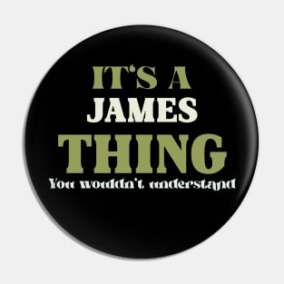 It's a James Thing You Wouldn't Understand Pin