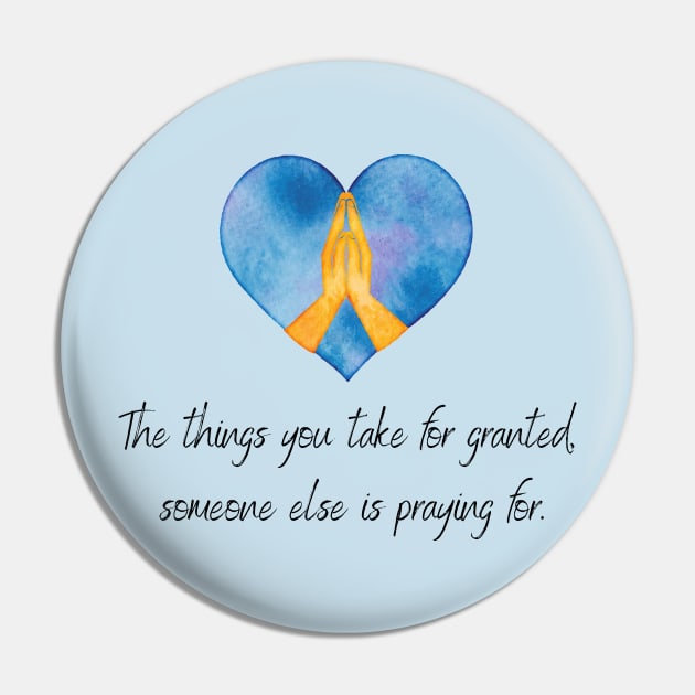 The Things you take for granted someone else is praying for inspirational christian quote blue Pin by Fafi