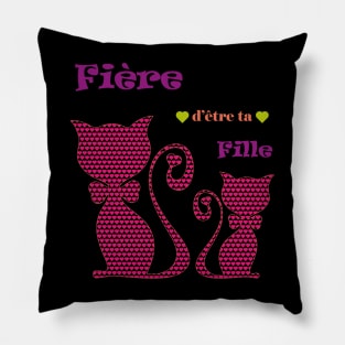 Fière d être ta fille Pillow