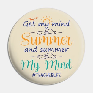 Got My Mind On Summer Teacher Life Summer Teacher Pin