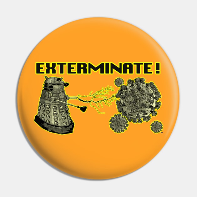 Exterminate Covid! Pin by JEAndersonArt