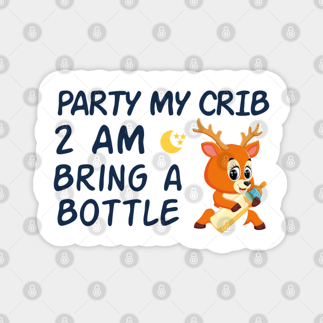 party in my crib 2am bring a bottle,party at my crib bring a bottle,funny baby Night Time
