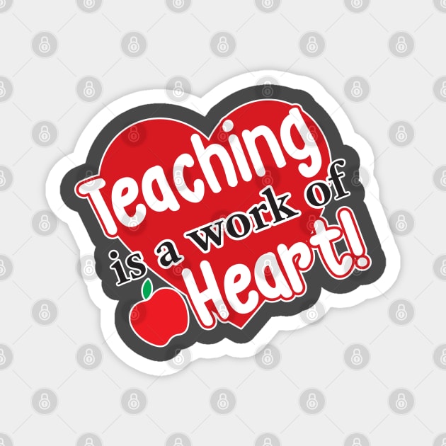 Teaching is a Work of Heart Magnet by WhatProductionsBobcaygeon