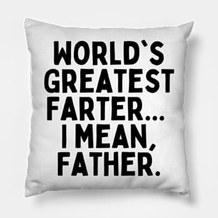 World's Greatest Farter... I mean, Father. Pillow