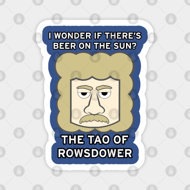 The Tao of Rowsdower Magnet by thatgeekwiththeclipons@outlook.com