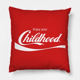 Enjoy Your Childhood Pillow