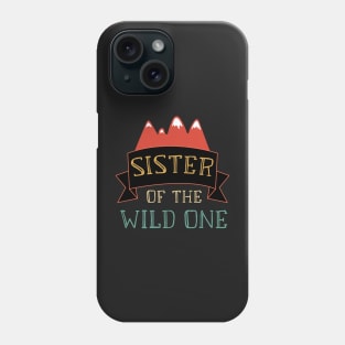 Sister Of The Wild One Retro Style - Adventure Sister 2020 Gift Phone Case