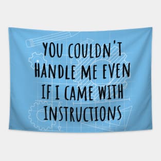 You Couldn't Handle Me Even If I Came With Instruction Quote Tapestry