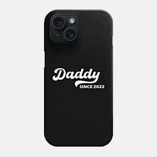 Daddy Since 2022 Phone Case