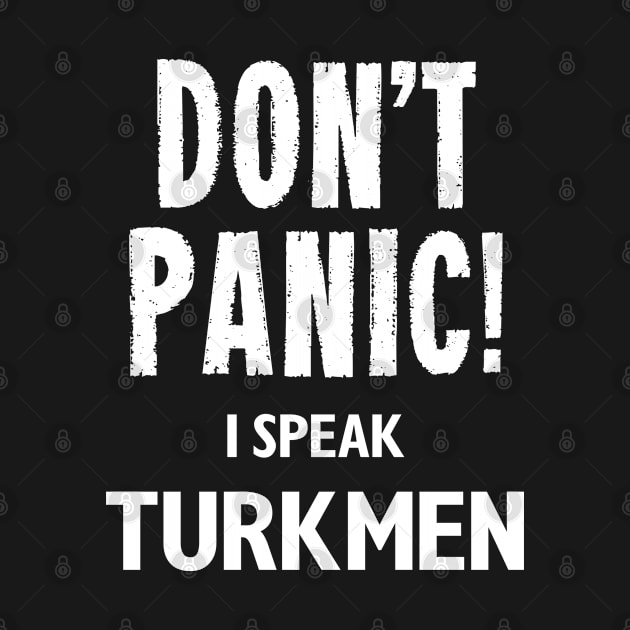 Don't Panic! I Speak Turkmen by MonkeyTshirts