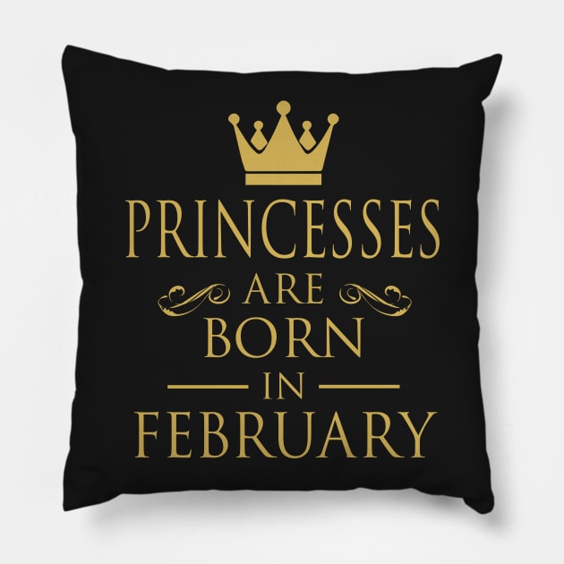 PRINCESS BIRTHDAY PRINCESSES ARE BORN IN FEBRUARY Pillow by dwayneleandro