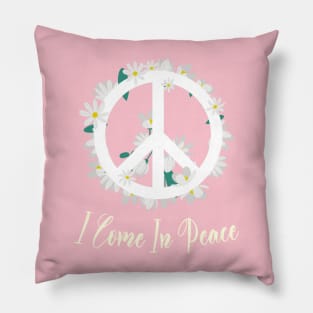 I Come In Peace World Love Flowers Fun Hippie Cute Freedom Shirt Pillow