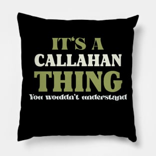 It's a Callahan Thing You Wouldn't Understand Pillow