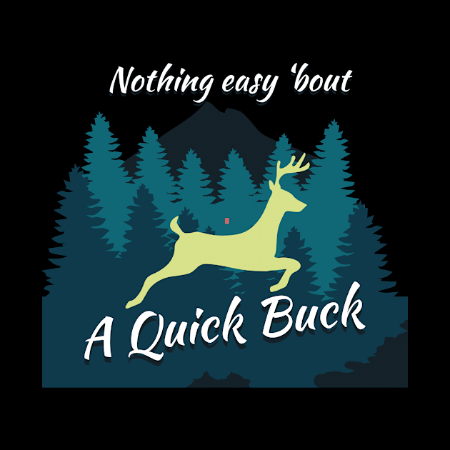 Nothing Easy 'bout A Quick Buck by bluerockproducts