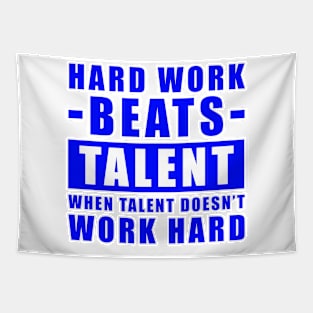 Hard Work Beats Talent When Talent Doesn't Work Hard - Inspirational Quote - Blue Version Tapestry