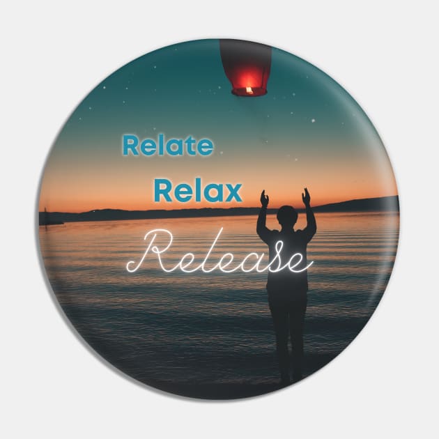 Relate, Relax, Release #3 Pin by Mazzlo Shop