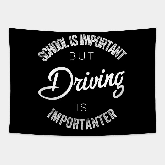 School is important but Driving is importanter Tapestry by kirkomed