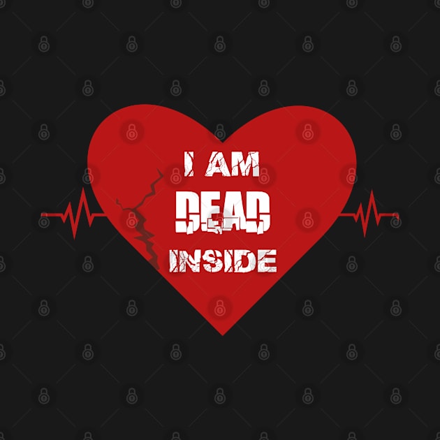 I Am Dead Inside, Anti-love, Heart Break  , T-Shirt, Ipone  Case, Hoodie, Strickers by pizzu