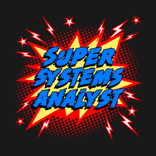 Super Systems Analyst T-Shirt