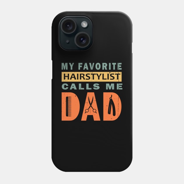 My Favorite Hairstylist Calls Me Dad Phone Case by ArticArtac