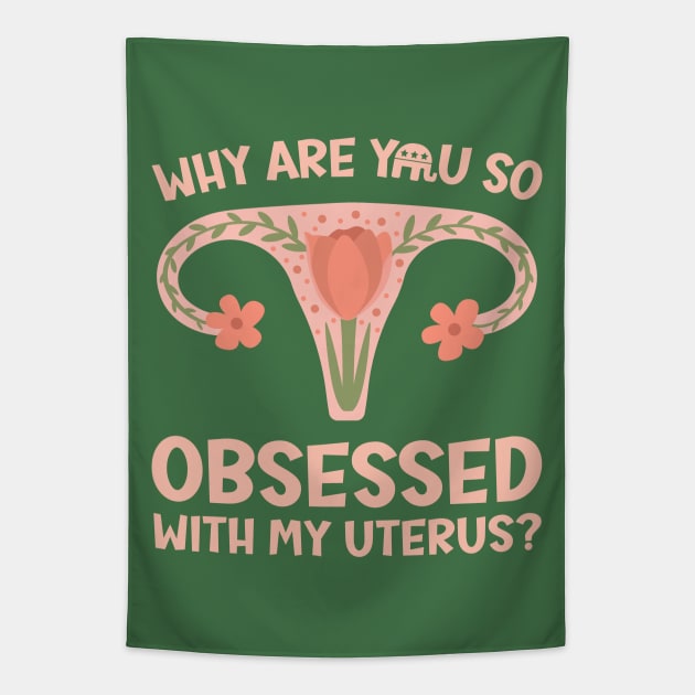 Why Are You So Obsessed With My Uterus? Tapestry by Slightly Unhinged