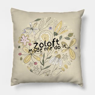 Humorous quote Zoloft made me do it. Pillow