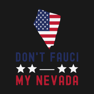 Don't Fauci My Nevada USA Flag American Patriot Funny T-Shirt