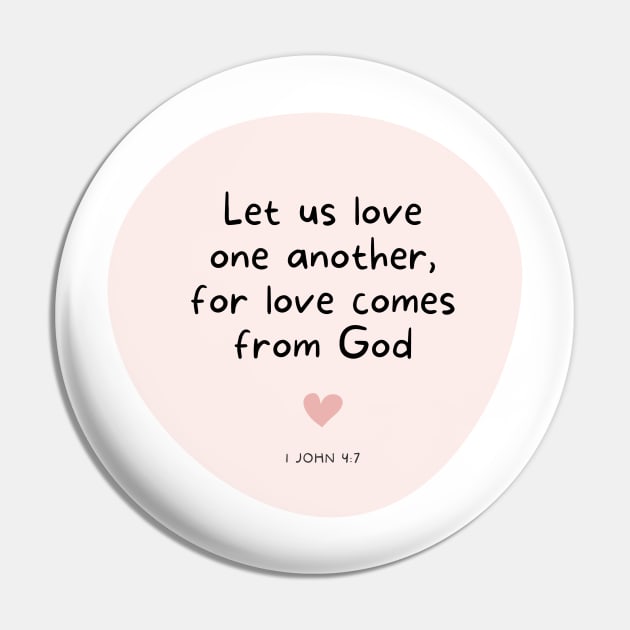 Love One Another for Love Comes From God - 1 John 4:7 Pin by ThreadsVerse