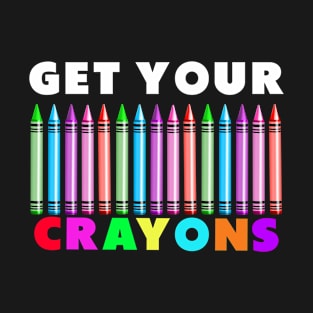 get your cray on first day of school white colors T-Shirt