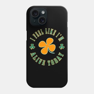St. Patrick's Day - alive Phone Case