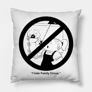 I Hate Family Circus Pillow