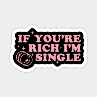 If Youre Rich Im Single Sassy Y2K Aesthetic Pink Retro Funny Magnet