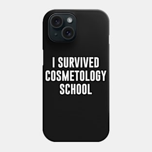 I Survived Cosmetology School Phone Case