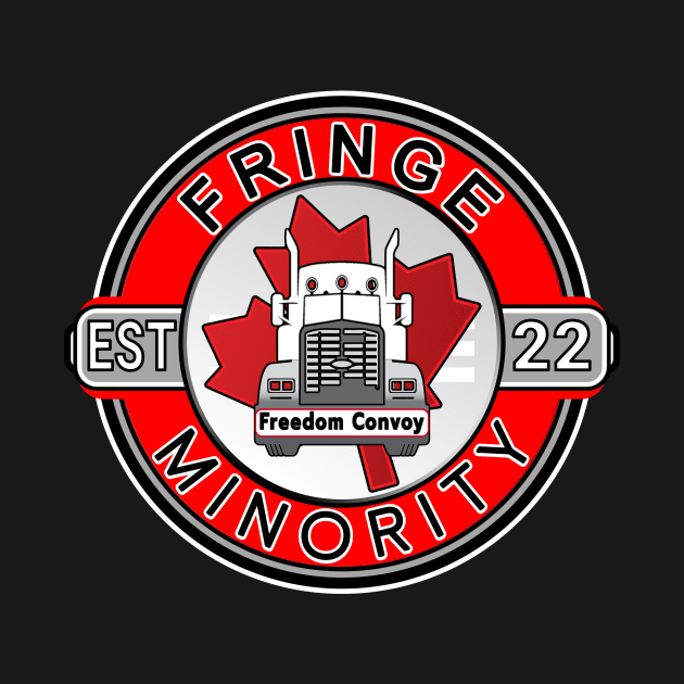 FRINGE MINORITY FREEDOM CONVOY 2022 FRINGE MINORITY EST 2022 RED ROUND BLACK LETTERS by KathyNoNoise