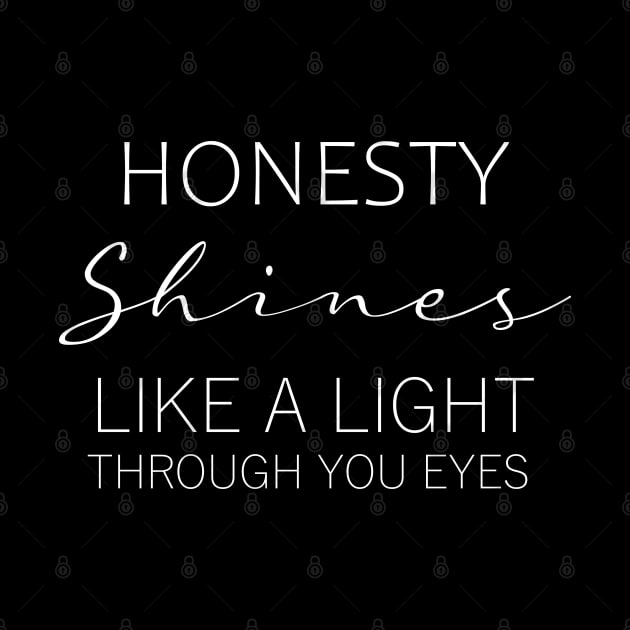 Honesty shines like a light through your eyes by FlyingWhale369